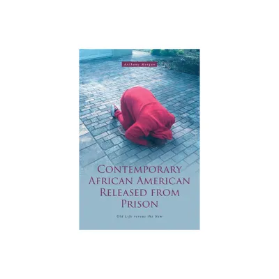 Contemporary African American Released from Prison - by Anthony Morgan (Paperback)