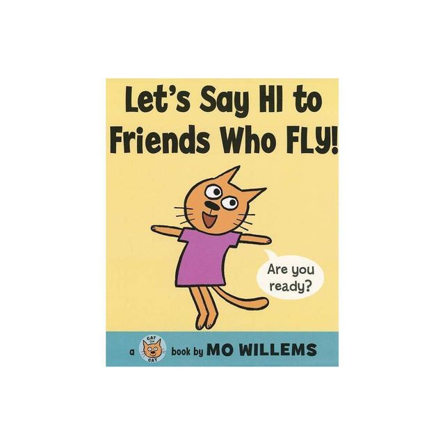 Lets Say Hi to Friends Who Fly! - (Cat the Cat (Hardcover)) by Mo Willems (Hardcover)