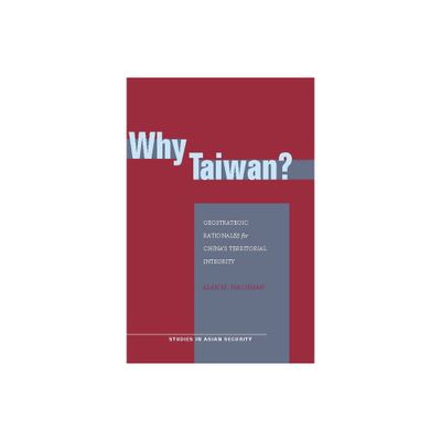 Why Taiwan? - (Studies in Asian Security) by Alan M Wachman (Paperback)