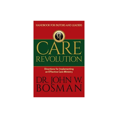 Care Revolution - Handbook for Pastors and Leaders - by Bosman (Paperback)