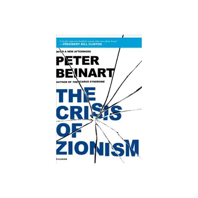 Crisis of Zionism - by Peter Beinart (Paperback)