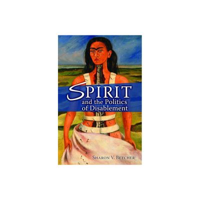 Spirit and the Politics of Disablement - (Paperback)