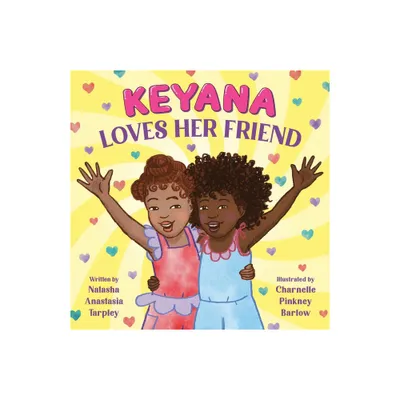 Keyana Loves Her Friend - by Natasha Anastasia Tarpley (Hardcover)