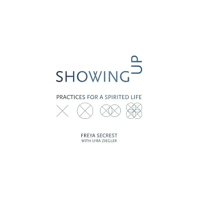 Showing Up - by Freya Secrest (Paperback)