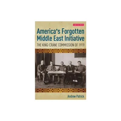 Americas Forgotten Middle East Initiative - (International Library of Twentieth Century History) by Andrew Patrick (Paperback)