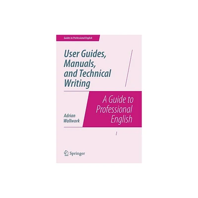 User Guides, Manuals, and Technical Writing - (Guides to Professional English) by Adrian Wallwork (Paperback)