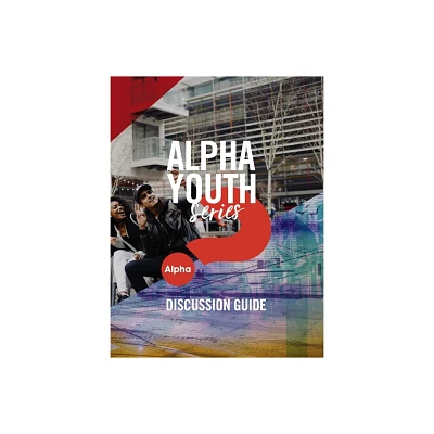 Alpha Youth Series Discussion Guide - by Jason Ballard & Ben Woodman (Paperback)