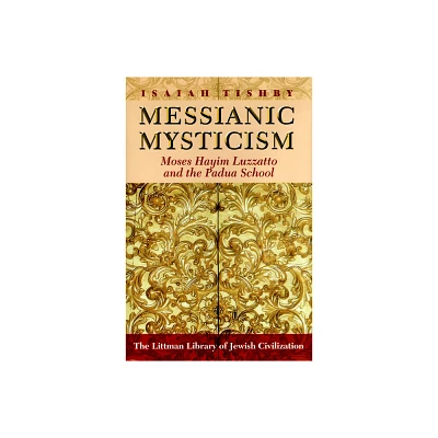 Messianic Mysticism - (Littman Library of Jewish Civilization) Annotated by Isaiah Tishby (Paperback)