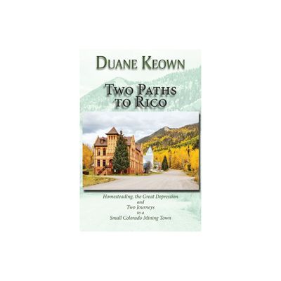 Two Paths to Rico (Softcover) - by Duane Keown (Paperback)