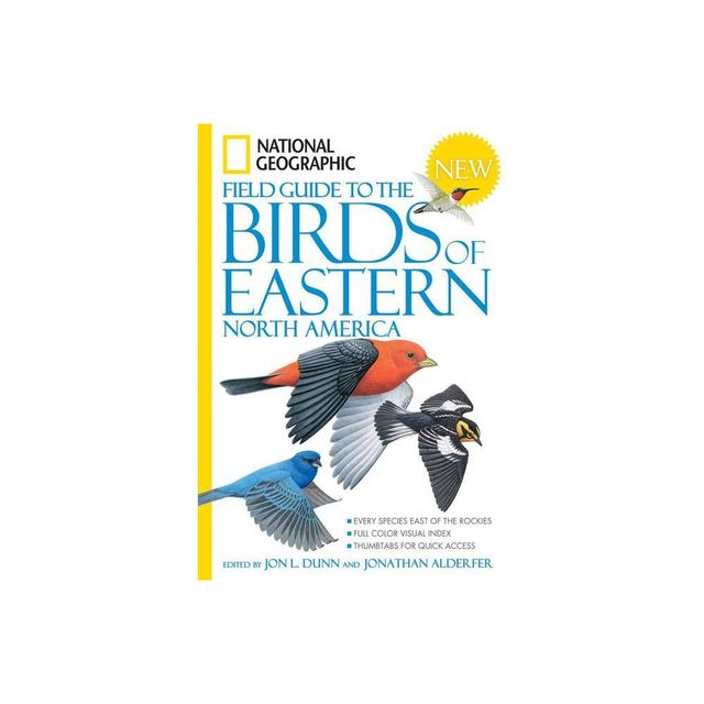 National Geographic Field Guide to the Birds of Eastern North America - (National Geographic Field Guide to Birds) Annotated by Jon L Dunn