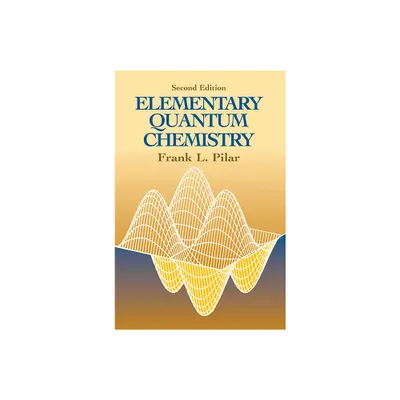 Elementary Quantum Chemistry, Second Edition - (Dover Books on Chemistry) 2nd Edition by Frank L Pilar (Paperback)