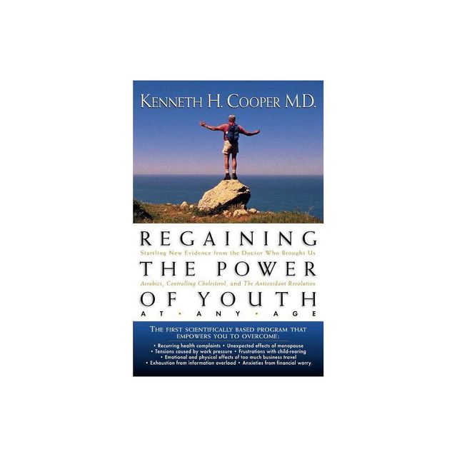 Regaining the Power of Youth at Any Age - by Kenneth Cooper (Paperback)