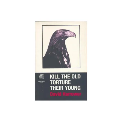 Kill the Old, Torture the Young - (Modern Plays) by David Harrower (Paperback)