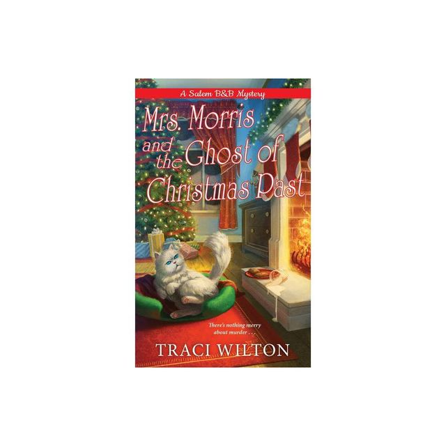 Mrs. Morris and the Ghost of Christmas Past - (A Salem B&b Mystery) by Traci Wilton (Paperback)