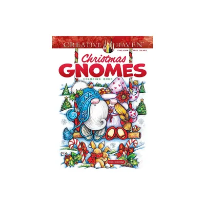 Creative Haven Christmas Gnomes Coloring Book - (Adult Coloring Books: Christmas) by Teresa Goodridge (Paperback)