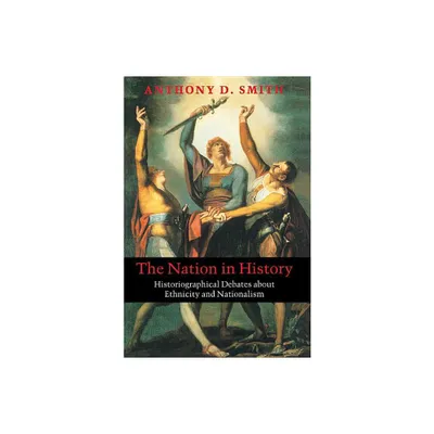 The Nation in History - by Anthony D Smith (Paperback)