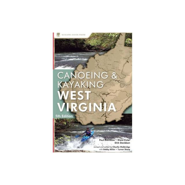 A Canoeing and Kayaking Guide to West Virginia - (Canoe and Kayak) 5th Edition (Paperback)