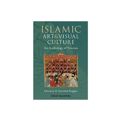 Islamic Art and Visual Culture - by D Fairchild Ruggles (Paperback)