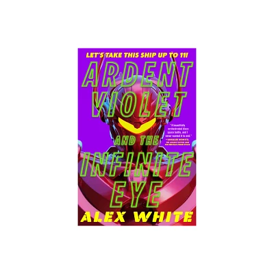 Ardent Violet and the Infinite Eye - (The Starmetal Symphony) by Alex White (Paperback)