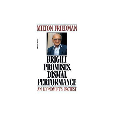 Bright Promises, Dismal Performance - (Harvest/HBJ Book) by Milton Friedman (Paperback)