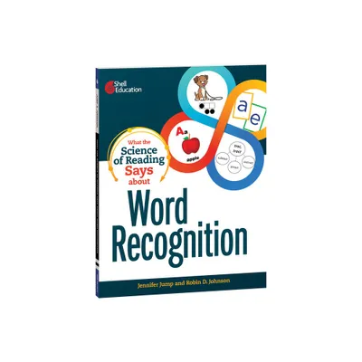 What the Science of Reading Says about Word Recognition - (What the Science Says) by Jennifer Jump & Robin D Johnson (Paperback)