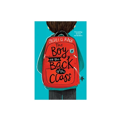 The Boy at the Back of the Class - by Onjali Q Raf (Paperback)