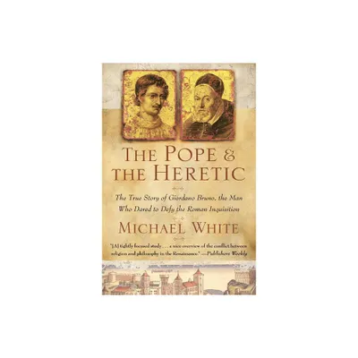 The Pope and the Heretic - by Michael White (Paperback)