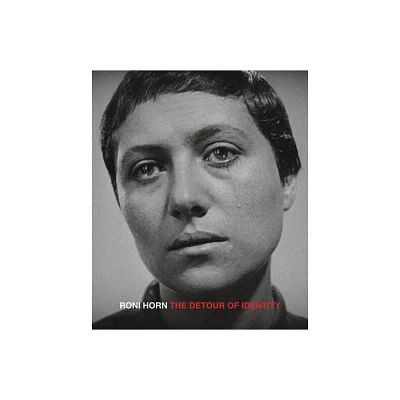 Roni Horn: The Detour of Identity - (Hardcover)