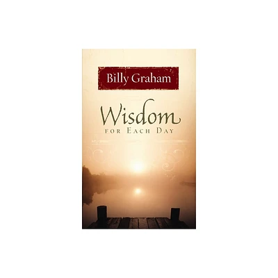 Wisdom for Each Day - by Billy Graham (Hardcover)