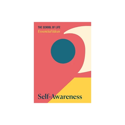 Essential Ideas: Self-Awareness - by The School of Life (Paperback)