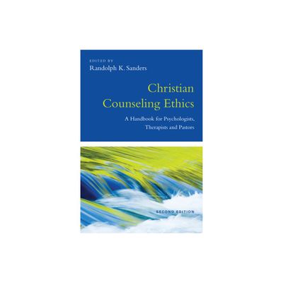 Christian Counseling Ethics - (Christian Association for Psychological Studies Books) 2nd Edition by Randolph K Sanders (Paperback)