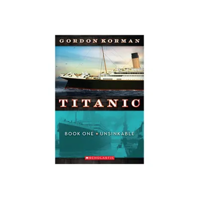 Unsinkable (Titanic, Book 1) - by Gordon Korman (Paperback)