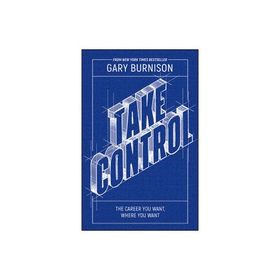 Take Control - by Gary Burnison (Paperback)