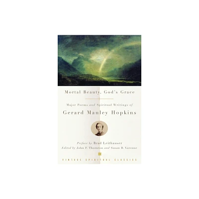 Mortal Beauty, Gods Grace - by Gerard Manley Hopkins (Paperback)