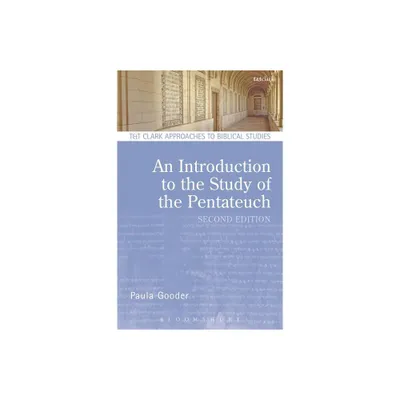 An Introduction to the Study of the Pentateuch - (T & T Clark Approaches to Biblical Studies) 2nd Edition by Bradford A Anderson & Paula Gooder