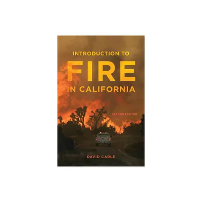 Introduction to Fire in California - (California Natural History Guides) 2nd Edition by David Carle (Paperback)