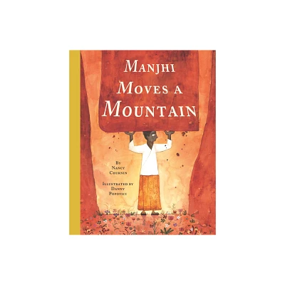 Manjhi Moves a Mountain - by Nancy Churnin (Hardcover)