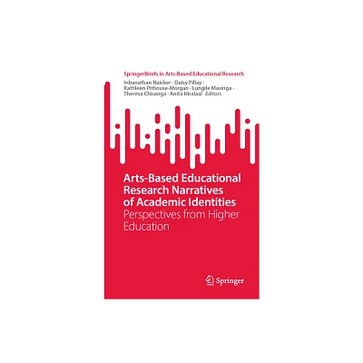 Arts-Based Educational Research Narratives of Academic Identities - (Springerbriefs in Arts-Based Educational Research) (Paperback)