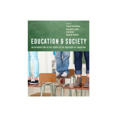 Education and Society - by Thurston Domina & Benjamin G Gibbs & Lisa Nunn & Andrew Penner (Paperback)