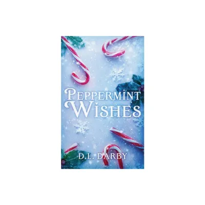 Peppermint Wishes - by D L Darby (Paperback)