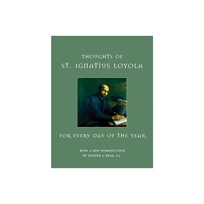 Thoughts of St. Ignatius Loyola for Every Day of the Year - by St Ignatius Loyola (Hardcover)