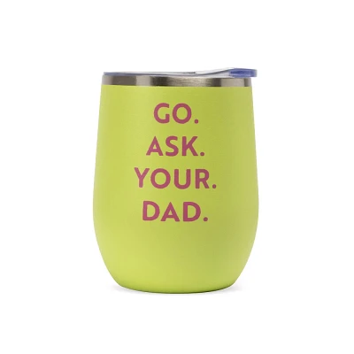 Horizon Group Stemless Wine Glass Go Ask Your Dad 17 fl oz