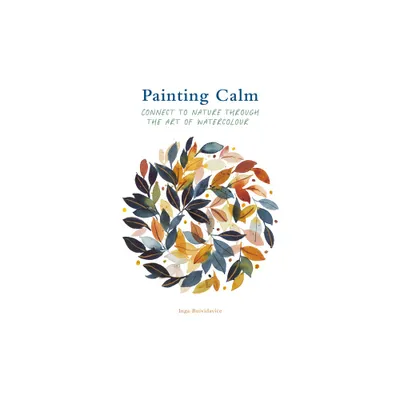 Painting Calm - by Inga Buividavice (Paperback)