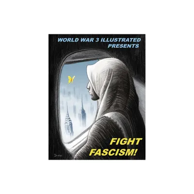 Fight Fascism! - (World War 3) by Peter Kuper & Seth Tobocman & Susan Simensky Bietila & Jordan Worley & Isabella Bannerman (Paperback)