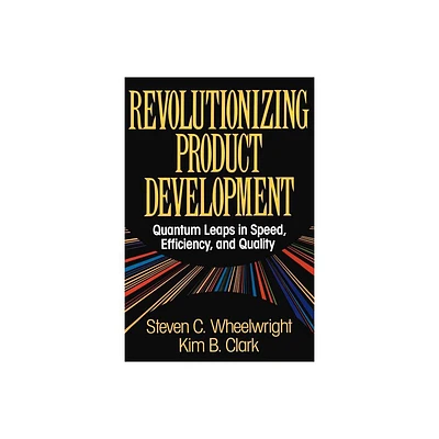 Revolutionizing Product Development - by Steven C Wheelwright (Paperback)