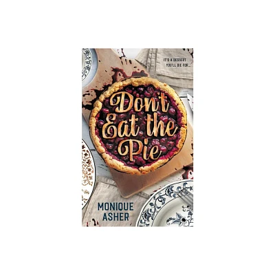 Dont Eat the Pie - by Monique Asher (Paperback)