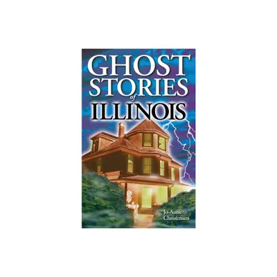 Ghost Stories of Illinois - by Jo-Anne Christensen (Paperback)