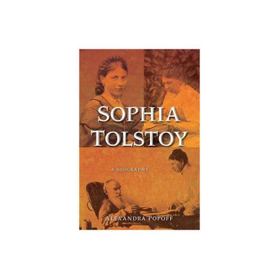 Sophia Tolstoy - by Alexandra Popoff (Paperback)