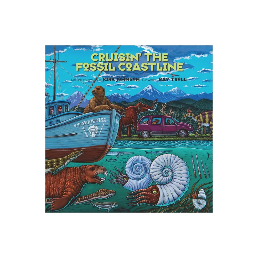 Cruisin the Fossil Coastline - by Kirk R Johnson & Ray Troll (Paperback)