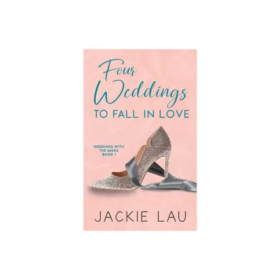 Four Weddings to Fall in Love - (Weddings with the Moks) by Jackie Lau (Paperback)